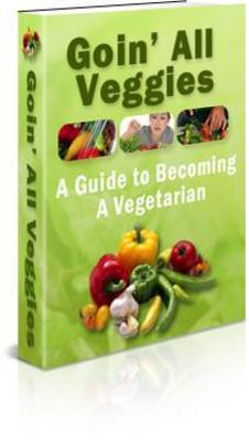 Product picture Going All Veggies - A Guide to becoming a Vegetarian (PLR)