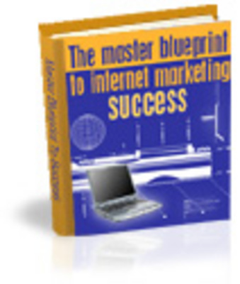 Product picture The Master Blueprint to Internet Marketing Success